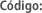 Código: